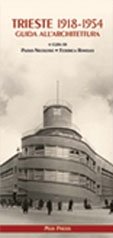 Trieste 1918-1954. Guida all'Architettura
