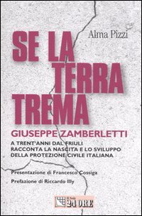 Se la terra trema. A trent'anni dal Friuli Giuseppe Zamberletti racconta la nascita e lo sviluppo della protezione civile italiana