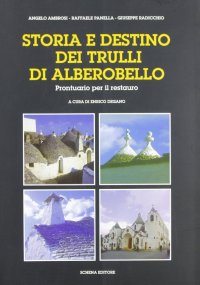 Storia e destino dei Trulli di Alberobello. Prontuario per il restauro