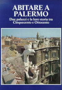 Abitare a Palermo. Due palazzi e la loro storia tra Cinquecento e Ottocento
