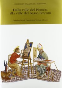 Dalla valle del Piomba alla valle del basso Pescara. 2 volumi