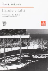 Parole e fatti. Vocabolario dei dialetti di Torri del Benaco