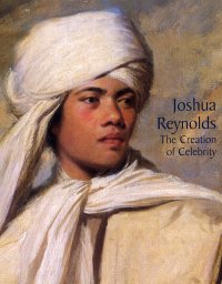 Joshua Reynolds. The Creation of Celebrity