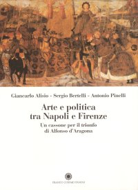 Arte e politica tra Napoli e Firenze. Un cassone per il trionfo di Alfonso d'Aragona