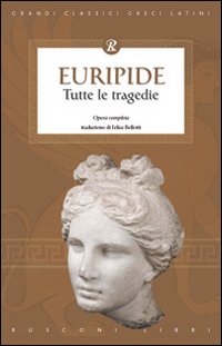 Tutte le tragedie di Euripide Tutte le tragedie di Euripide