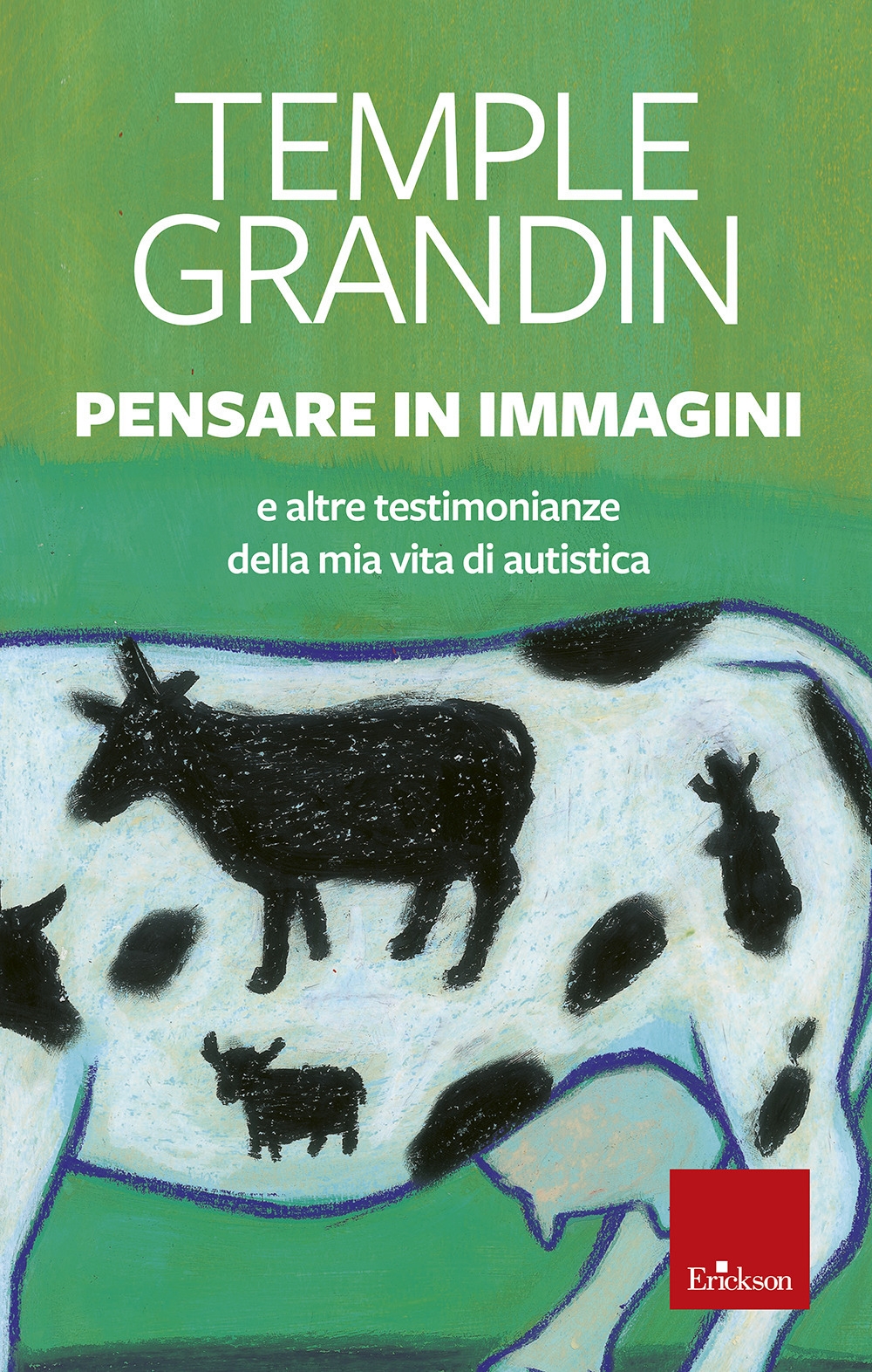 Pensare in Immagini. E Altre Testimonianze della Mia Vita di Autistica Pensare in Immagini. E Altre Testimonianze della Mia Vita di Autistica