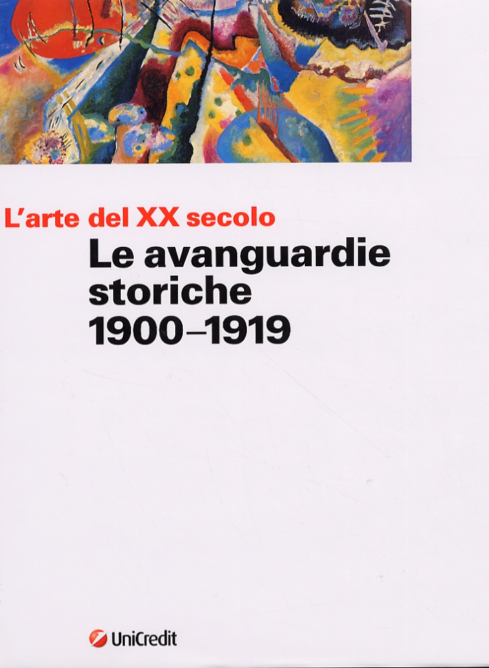 L'Arte del XX secolo. Le avanguardie storiche 1900-1919 L'Arte del XX secolo. Le avanguardie storiche 1900-1919
