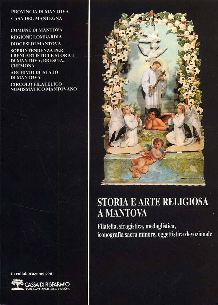 Storia e Arte Religiosa a Mantova. Filatelia, Sfragistica, Medaglistica, Iconografia Sacra Minore, Oggettistica Devozionale Storia e Arte Religiosa a Mantova. Filatelia, Sfragistica, Medaglistica, Iconografia Sacra Minore, Oggettistica Devozionale