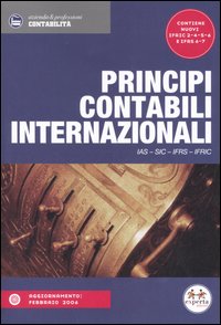 Principi contabili internazionali. IAS, SIC, IFRS, IFRIC Principi contabili internazionali. IAS, SIC, IFRS, IFRIC