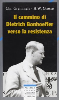 Il cammino di Dietrich Bonhoeffer nella Resistenza