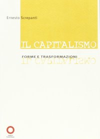 Il Capitalismo. Forme e Trasformazioni