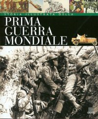 Storia illustrata della prima guerra mondiale
