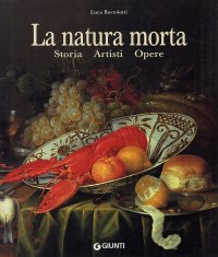 La natura morta. Storia. Artisti. Opere