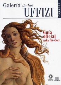 Gli Uffizi. Guía Oficial. Todas Las Obras. [Spanish Ed.]