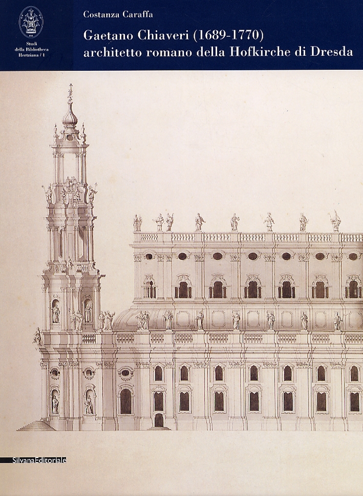 Gaetano Chiaveri (1689-1770) architetto romano della Hofkirche di Dresda Gaetano Chiaveri (1689-1770) architetto romano della Hofkirche di Dresda
