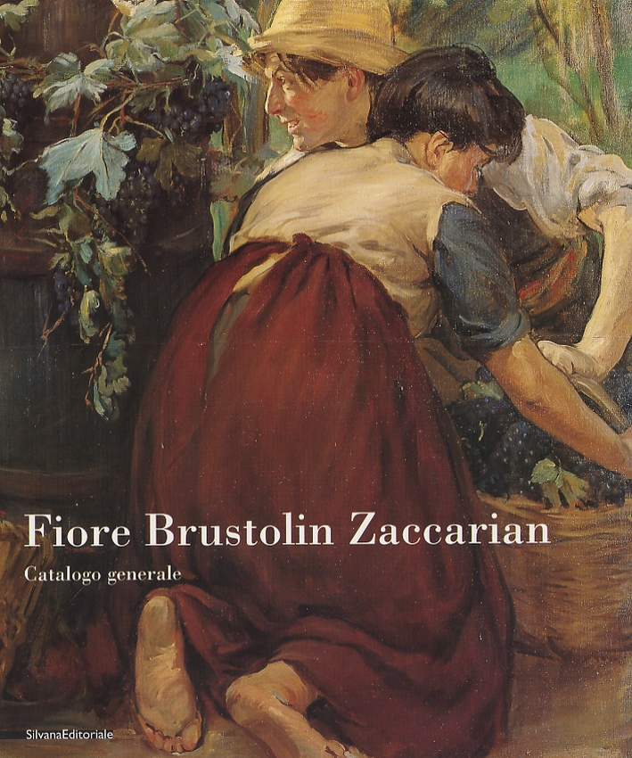 Fiore Brustolin Zaccarian. Catalogo generale. I dipinti. I disegni Fiore Brustolin Zaccarian. Catalogo generale. I dipinti. I disegni