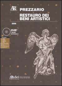 Restauro dei beni artistici. Prezzario 2006. Con CD-ROM. Restauro dei beni artistici. Prezzario 2006. Con CD-ROM.