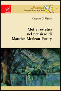 Motivi estetici nel pensiero di Maurice Merleau-Ponty Motivi estetici nel pensiero di Maurice Merleau-Ponty