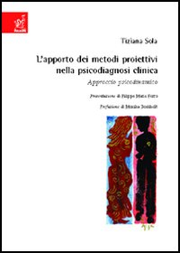 L'apporto dei metodi proiettivi nella psicodiagnosi clinica. Approccio psicodinamico L'apporto dei metodi proiettivi nella psicodiagnosi clinica. Approccio psicodinamico