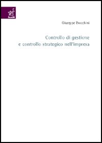 Controllo di gestione e controllo strategico nell'impresa Controllo di gestione e controllo strategico nell'impresa