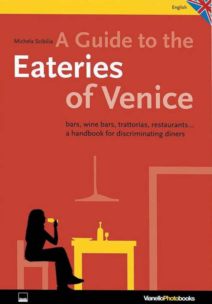 Venice. Osterie. Bars, winebars, trattorias, restaurants. A handbook for discriminating diners. Venice. Osterie. Bars, winebars, trattorias, restaurants. A handbook for discriminating diners.