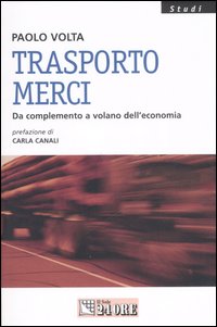 Trasporto merci. Da complemento a volano dell'economia Trasporto merci. Da complemento a volano dell'economia