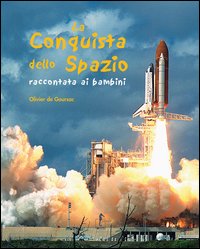 La conquista dello spazio raccontata ai bambini. Ediz. illustrata La conquista dello spazio raccontata ai bambini. Ediz. illustrata