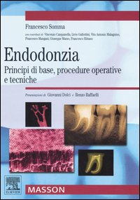 Endodonzia. Principi di base, procedure operative e tecniche Endodonzia. Principi di base, procedure operative e tecniche
