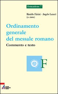 Ordinamento generale del messale romano. Commento e testo Ordinamento generale del messale romano. Commento e testo