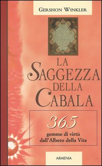 La saggezza della cabala. 365 gemme di virtù dall'Albero della Vita La saggezza della cabala. 365 gemme di virtù dall'Albero della Vita