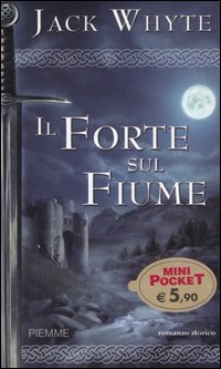 Il forte sul fiume. Le cronache di Camelot. Vol. 5 Il forte sul fiume. Le cronache di Camelot. Vol. 5