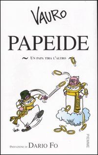 Papeide. Un Papa tira l'altro Papeide. Un Papa tira l'altro