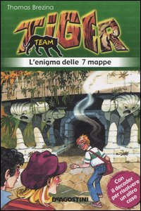 L'enigma delle sette mappe. Tiger team. Vol. 1. L'enigma delle sette mappe. Tiger team. Vol. 1.