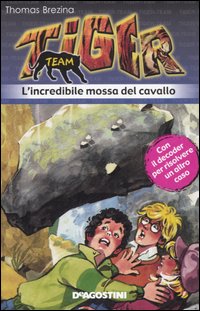 L'incredibile mossa del cavallo. Tiger team. Vol. 2 L'incredibile mossa del cavallo. Tiger team. Vol. 2