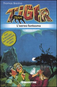 L'aereo fantasma. Tiger team. Vol. 3. L'aereo fantasma. Tiger team. Vol. 3.