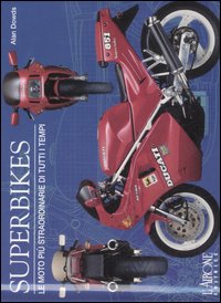 Superbikes. Le moto più straordinarie di tutti i tempi. Ediz. illustrata Superbikes. Le moto più straordinarie di tutti i tempi. Ediz. illustrata