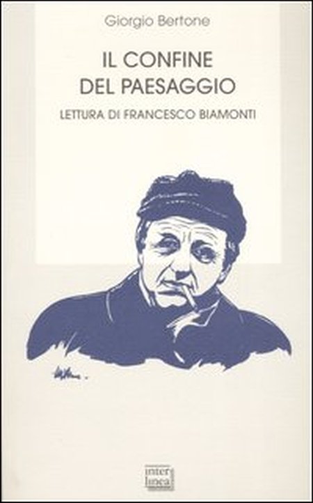 Il confine del paesaggio. Lettura di Francesco Biamonti Il confine del paesaggio. Lettura di Francesco Biamonti