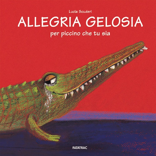 Allegria Gelosia. Per Piccino che tu Sia Allegria Gelosia. Per Piccino che tu Sia