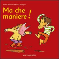 Ma che Maniere! un Libro per Imparare a Vivere Insieme con gli Altri Ma che Maniere! un Libro per Imparare a Vivere Insieme con gli Altri