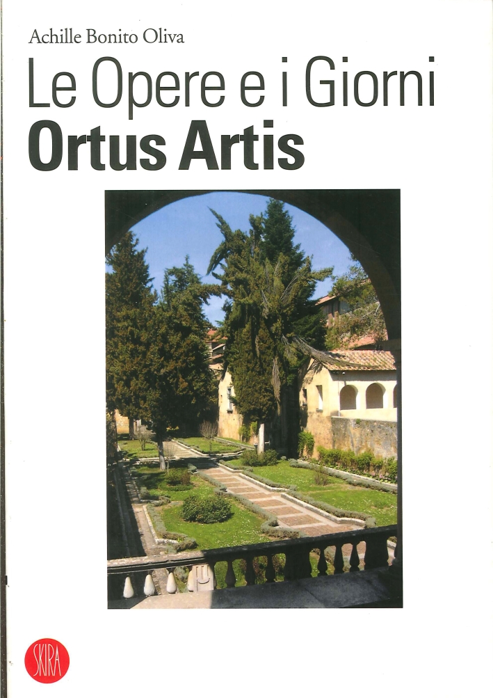 Le Opere e i Giorni. Ortus Artis. 2003-2005 Le Opere e i Giorni. Ortus Artis. 2003-2005