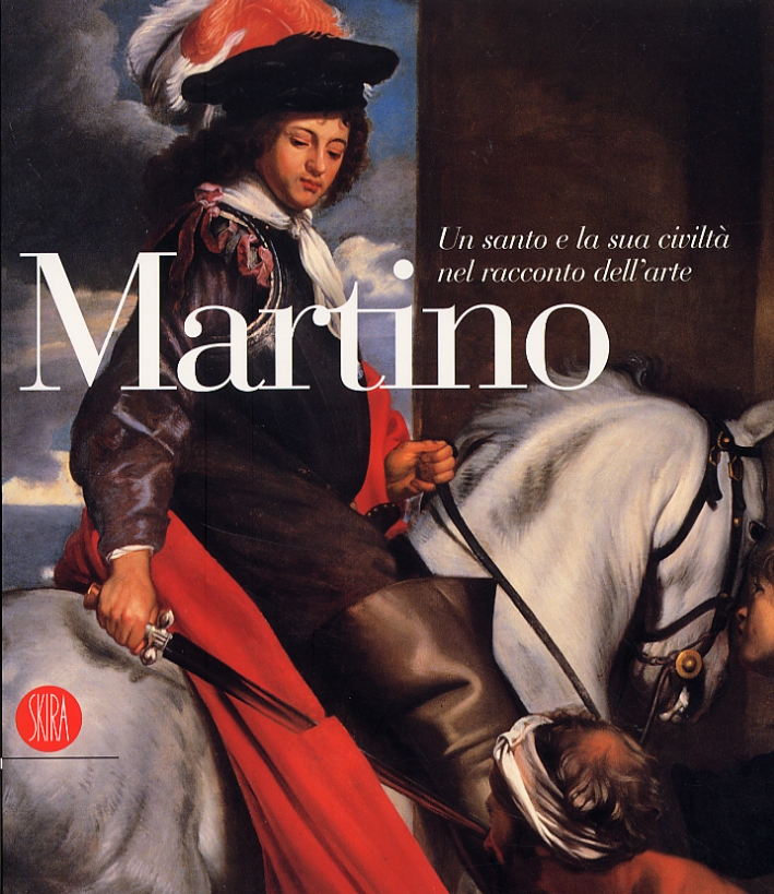 Martino. Un santo e la sua civiltà nel racconto dell'arte Martino. Un santo e la sua civiltà nel racconto dell'arte