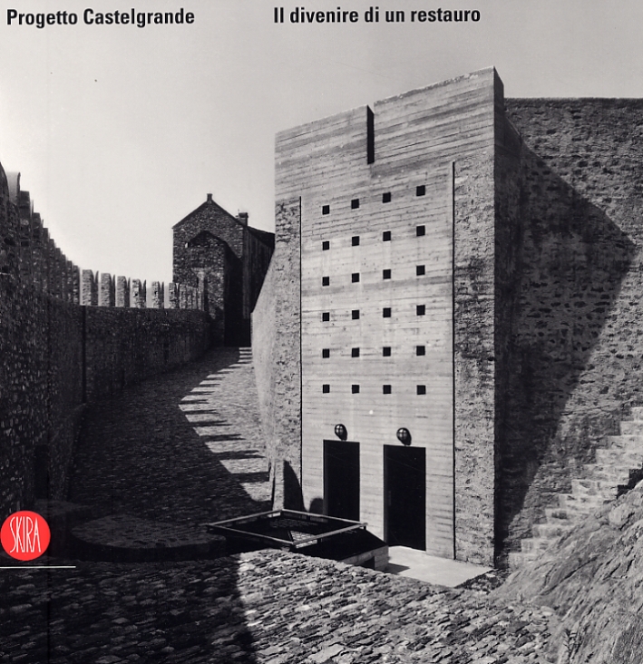 Progetto Castelgrande. Il divenire di un restauro Progetto Castelgrande. Il divenire di un restauro