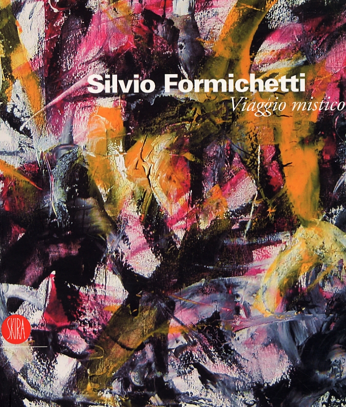 Silvio Formichetti. Viaggio mistico. Silvio Formichetti. Viaggio mistico.