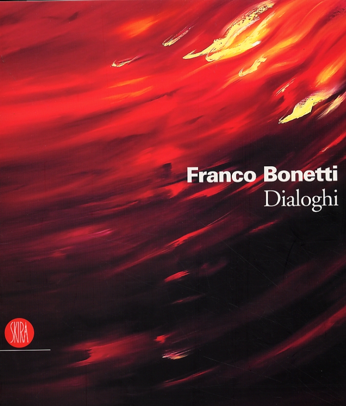 Franco Bonetti. Dialoghi Franco Bonetti. Dialoghi
