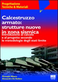 Calcestruzzo armato: strutture nuove in zona sismica Calcestruzzo armato: strutture nuove in zona sismica