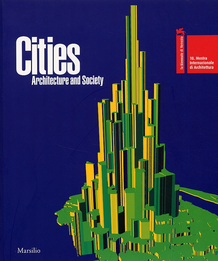 La Biennale di Venezia. Cities. Architecture and Society La Biennale di Venezia. Cities. Architecture and Society