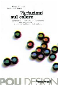 Variazione sul colore. Contributi per una riflessione sul progetto e sulla cultura del colore Variazione sul colore. Contributi per una riflessione sul progetto e sulla cultura del colore