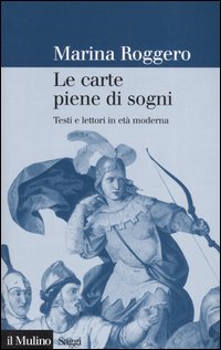 Le carte piene di sogni. Testi e lettori in età moderna Le carte piene di sogni. Testi e lettori in età moderna