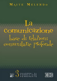 La comunicazione: base di relazioni comunitarie profonde La comunicazione: base di relazioni comunitarie profonde