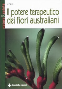 Il Potere Terapeutico dei Fiori Australiani Il Potere Terapeutico dei Fiori Australiani